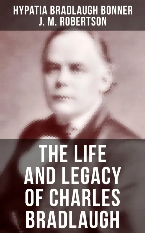 Обложка книги «Charles Bradlaugh: a Record of His Life and Work, Volume 1» — Bonner and Robertson, нон-фикшн, уровень C2