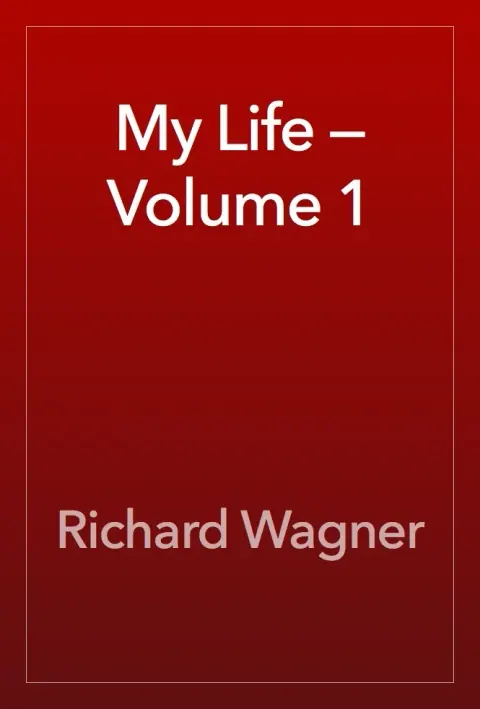 Обложка книги «My Life — Volume 1» — Richard Wagner, биография, уровень C1