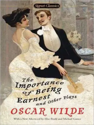 The Importance of Being Earnest: A Trivial Comedy for Serious People